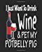 Image du vendeur pour I Just Want Drink Wine & Pet My Potbelly Pig: Funny Planner for Potbelly Pig Mom [Soft Cover ] mis en vente par booksXpress