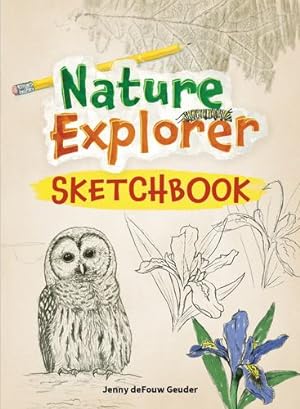 Seller image for Nature Explorer Sketchbook (Jenny Geuder Art) by Geuder, Jenny deFouw [Paperback ] for sale by booksXpress
