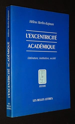 Seller image for L'Exentricit acadmique : Littrature, institution, socit for sale by Abraxas-libris