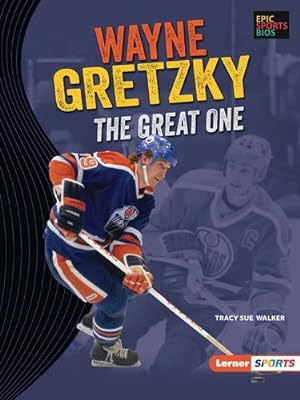 Seller image for Wayne Gretzky: The Great One (Epic Sports Bios (Lerner â¢ Sports)) by Walker, Tracy Sue [Paperback ] for sale by booksXpress