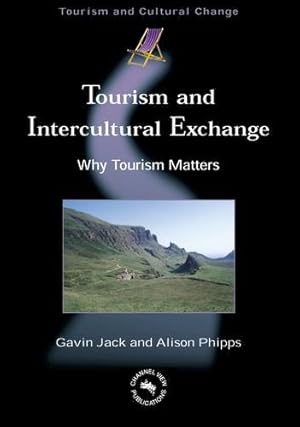 Seller image for Tourism and Intercultural Exchange: Why Tourism Matters (Tourism and Cultural Change) by Jack, Gavin, Phipps, Alison [Paperback ] for sale by booksXpress