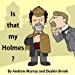 Seller image for Is That My Holmes? [Soft Cover ] for sale by booksXpress