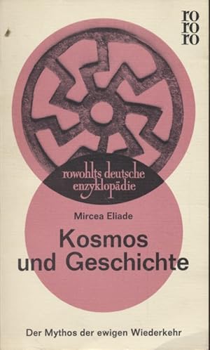 Kosmos und Geschichte: Der Mythos d. ewigen Wiederkehr. Dt. Übers. aus d. Franz. Günther Spaltmann.