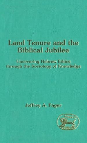 Seller image for Land Tenure and the Biblical Jubilee: Uncovering Hebrew Ethics through the Sociology of Knowledge (The Library of Hebrew Bible/Old Testament Studies) [Hardcover ] for sale by booksXpress