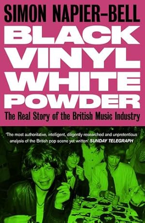 Seller image for Black Vinyl White Powder: The Real Story of the British Music Industry by Napier-Bell, Simon [Paperback ] for sale by booksXpress