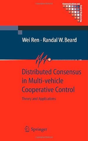 Bild des Verkufers fr Distributed Consensus in Multi-vehicle Cooperative Control: Theory and Applications (Communications and Control Engineering) by Ren, Wei, Beard, Randal [Hardcover ] zum Verkauf von booksXpress
