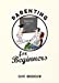 Bild des Verkufers fr Parenting for Beginners [Hardcover ] zum Verkauf von booksXpress