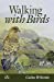 Image du vendeur pour Walking with Birds: An Exploration of Wildlife and Landscape of a Cumbrian Valley [Soft Cover ] mis en vente par booksXpress