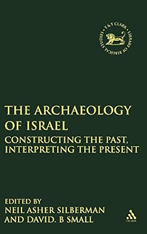 Seller image for The Archaeology of Israel: Constructing the Past, Interpreting the Present (The Library of Hebrew Bible/Old Testament Studies) [Hardcover ] for sale by booksXpress