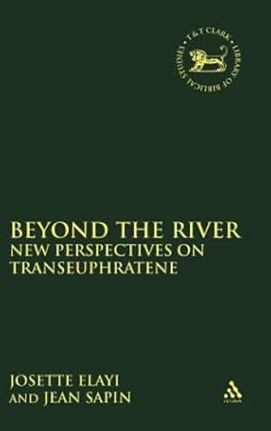 Seller image for Beyond the River: New Perspectives on Transeuphratene (The Library of Hebrew Bible/Old Testament Studies) [Hardcover ] for sale by booksXpress