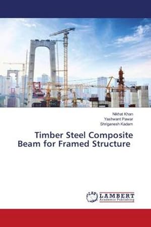 Image du vendeur pour Timber Steel Composite Beam for Framed Structure mis en vente par AHA-BUCH GmbH