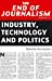 Seller image for The End of Journalism- Version 2.0: Industry, Technology and Politics (Peter Lang Ltd.) [Soft Cover ] for sale by booksXpress