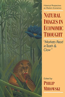 Imagen del vendedor de Natural Images in Economic Thought: Markets Read in Tooth and Claw (Paperback or Softback) a la venta por BargainBookStores