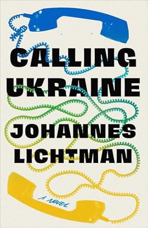 Seller image for Calling Ukraine: A Novel by Lichtman, Johannes [Hardcover ] for sale by booksXpress