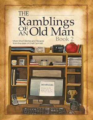 Bild des Verkufers fr Ramblings of an Old Man Book 2 : More Short Stories and Recipes from the desk of Chef Cal Kraft zum Verkauf von AHA-BUCH GmbH
