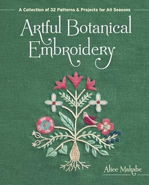 Seller image for Artful Botanical Embroidery: A Collection of 32 Patterns & Projects for All Seasons by Makabe, Alice [Paperback ] for sale by booksXpress