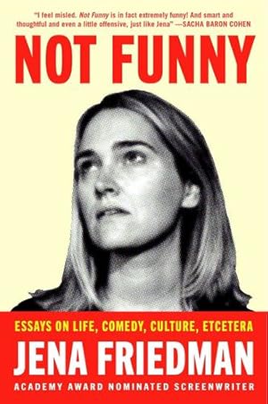 Imagen del vendedor de Not Funny: Essays on Life, Comedy, Culture, Et Cetera by Friedman, Jena [Hardcover ] a la venta por booksXpress