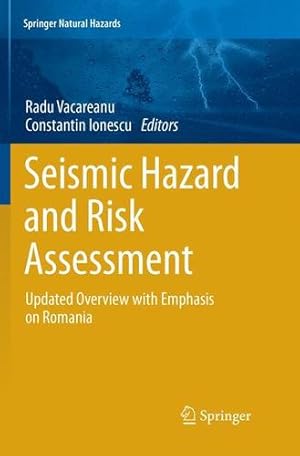 Seller image for Seismic Hazard and Risk Assessment: Updated Overview with Emphasis on Romania (Springer Natural Hazards) [Paperback ] for sale by booksXpress