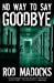 Immagine del venditore per No Way to Say Goodbye [Soft Cover ] venduto da booksXpress