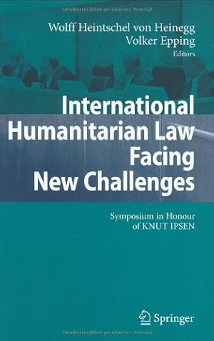 Imagen del vendedor de International Humanitarian Law Facing New Challenges: Symposium in Honour of KNUT IPSEN [Hardcover ] a la venta por booksXpress