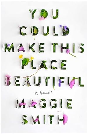Immagine del venditore per You Could Make This Place Beautiful: A Memoir by Smith, Maggie [Hardcover ] venduto da booksXpress