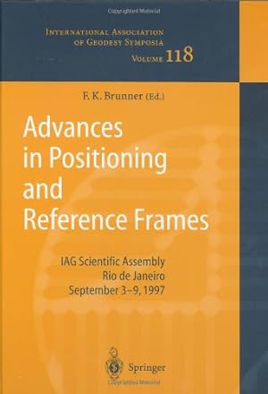 Immagine del venditore per Advances in Positioning and Reference Frames: IAG Scientific Assembly Rio de Janeiro, Brazil, September 3â  9, 1997 (International Association of Geodesy Symposia) [Hardcover ] venduto da booksXpress