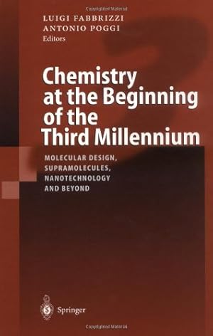 Seller image for Chemistry at the Beginning of the Third Millennium: Molecular Design, Supramolecules, Nanotechnology and Beyond [Hardcover ] for sale by booksXpress