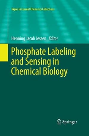 Seller image for Phosphate Labeling and Sensing in Chemical Biology (Topics in Current Chemistry Collections) [Paperback ] for sale by booksXpress