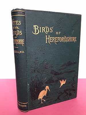 NOTES ON THE BIRDS OF HEREFORDSHIRE, Contributed by Members of the Woolhope Club