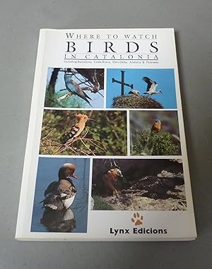 Imagen del vendedor de Where to Watch Birds in Catalonia a la venta por Calluna Books