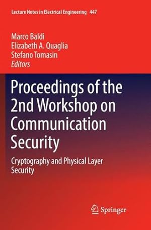 Image du vendeur pour Proceedings of the 2nd Workshop on Communication Security: Cryptography and Physical Layer Security (Lecture Notes in Electrical Engineering) [Paperback ] mis en vente par booksXpress
