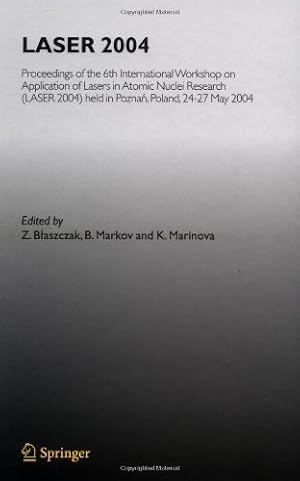 Seller image for LASER 2004: Proceedings of the 6th International Workshop on Application of Lasers in Atomic Nuclei Research (LASER 2004) held in Poznan, Poland, 24-27 May, 2004 [Hardcover ] for sale by booksXpress