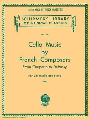 Image du vendeur pour Cello Music by French Composers: Schirmer Library of Classics Volume 1820 Cello and Piano mis en vente par moluna