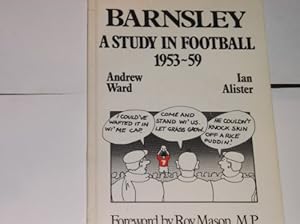 Bild des Verkufers fr Barnsley: A Study in Football, 1953-59 zum Verkauf von WeBuyBooks