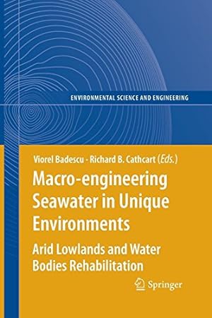 Seller image for Macro-engineering Seawater in Unique Environments: Arid Lowlands and Water Bodies Rehabilitation (Environmental Science and Engineering) [Paperback ] for sale by booksXpress