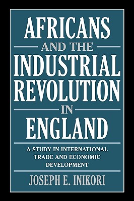 Seller image for Africans and the Industrial Revolution in England: A Study in International Trade and Economic Development (Paperback or Softback) for sale by BargainBookStores