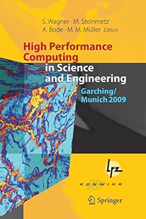 Immagine del venditore per High Performance Computing in Science and Engineering, Garching/Munich 2009: Transactions of the Fourth Joint HLRB and KONWIHR Review and Results . Centre, Garching/Munich, Germany [Paperback ] venduto da booksXpress