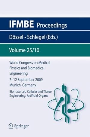 Seller image for World Congress on Medical Physics and Biomedical Engineering September 7 - 12, 2009 Munich, Germany: Vol. 25/X Biomaterials, Cellular and Tissue Engineering, Artificial Organs (IFMBE Proceedings) [Paperback ] for sale by booksXpress