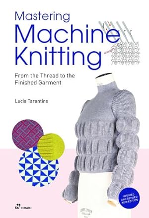 Immagine del venditore per Mastering Machine Knitting: From the Thread to the Finished Garment. Updated and revised new edition [Soft Cover ] venduto da booksXpress