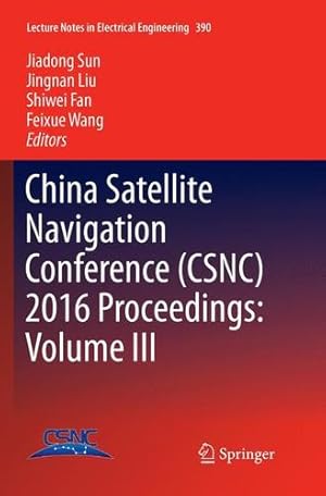 Seller image for China Satellite Navigation Conference (CSNC) 2016 Proceedings: Volume III (Lecture Notes in Electrical Engineering) [Paperback ] for sale by booksXpress