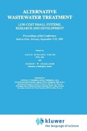 Seller image for Alternative Wastewater Treatment: Low-Cost Small Systems, Research and Development Proceedings of the Conference held at Oslo, Norway, September 7â"10, 1981 (Water Science and Technology Library) [Hardcover ] for sale by booksXpress