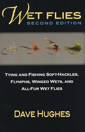 Bild des Verkufers fr Wet Flies : Tying and Fishing Soft-Hackles, Flymphs, Winged Wets, and All-Fur Wets zum Verkauf von GreatBookPrices