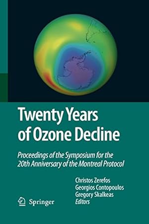 Immagine del venditore per Twenty Years of Ozone Decline: Proceedings of the Symposium for the 20th Anniversary of the Montreal Protocol [Paperback ] venduto da booksXpress