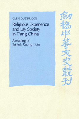 Immagine del venditore per Religious Experience and Lay Society in t'Ang China: A Reading of Tai Fu's 'Kuang-I Chi' (Paperback or Softback) venduto da BargainBookStores