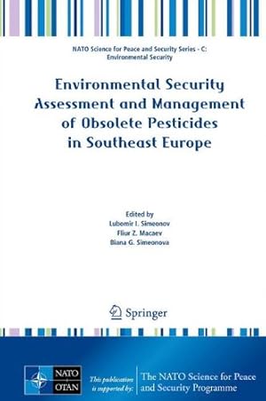 Seller image for Environmental Security Assessment and Management of Obsolete Pesticides in Southeast Europe (NATO Science for Peace and Security Series C: Environmental Security) [Hardcover ] for sale by booksXpress