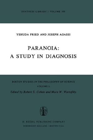 Seller image for Paranoia: A Study in Diagnosis (Boston Studies in the Philosophy and History of Science) by Fried, A., Agassi, J. [Hardcover ] for sale by booksXpress