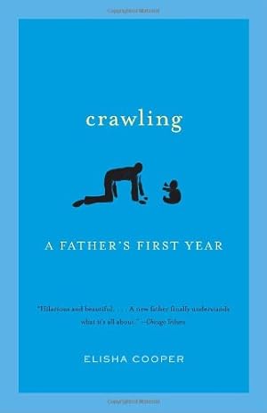 Image du vendeur pour Crawling: A Father's First Year by Cooper, Elisha [Paperback ] mis en vente par booksXpress