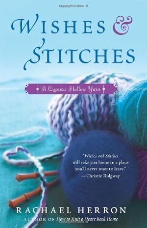 Seller image for Wishes and Stitches: A Cypress Hollow Yarn Book 3 (A Cypress Hollow Yarn Novel) by Herron, Rachael [Paperback ] for sale by booksXpress
