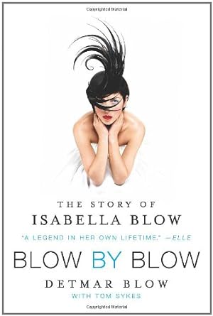 Immagine del venditore per Blow by Blow: The Story of Isabella Blow by Blow, Detmar, Sykes, Tom [Paperback ] venduto da booksXpress