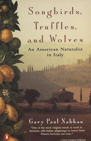 Seller image for Songbirds, Truffles, and Wolves: An American Naturalist in Italy by Nabhan, Gary Paul [Paperback ] for sale by booksXpress